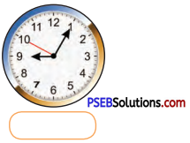 PSEB 4th Class Maths Solutions Chapter 6 ਸਮਾਂ Ex 6.1 3