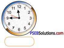 PSEB 4th Class Maths Solutions Chapter 6 ਸਮਾਂ Ex 6.1 6